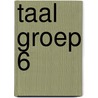 Taal Groep 6 by Unknown