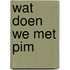 Wat doen we met pim