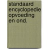 Standaard encyclopedie opvoeding en ond. by Unknown