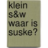 Klein S&W waar is Suske? door Nielandt