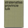 Stratenatlas Provincie Luik door Onbekend