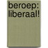 Beroep: liberaal!