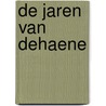 De jaren van Dehaene by Unknown