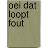 Oei dat loopt fout door Gijbels
