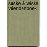 Suske & Wiske vriendenboek door Willy Vandersteen