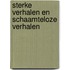 Sterke verhalen en schaamteloze verhalen
