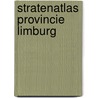 Stratenatlas provincie Limburg door Onbekend