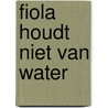 Fiola houdt niet van water door Onbekend