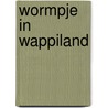 Wormpje in Wappiland door Onbekend