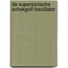 De supersonische schokgolf-foscillator by Pom