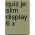Quiz je slim display 6 x
