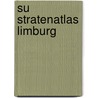 SU Stratenatlas Limburg door Onbekend