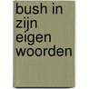 Bush in zijn eigen woorden by Bultinck
