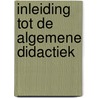 Inleiding tot de algemene didactiek by J. Heene