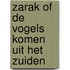 Zarak of de vogels komen uit het zuiden