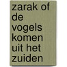 Zarak of de vogels komen uit het zuiden door Tom Hautekiet