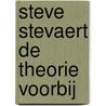 Steve Stevaert de theorie voorbij by K. Broeck