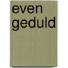Even geduld by F. van Laeken