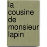La cousine de monsieur Lapin door R. Frederix