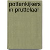 Pottenkijkers in Pruttelaar door Ikke