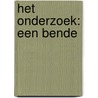 Het onderzoek: een bende door D. Barrez