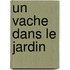 Un vache dans le jardin