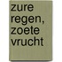 Zure regen, zoete vrucht