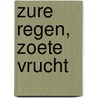 Zure regen, zoete vrucht door J. Geysels