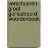 Verschueren groot geillustreerd woordenboek door Onbekend