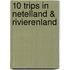 10 trips in Netelland & Rivierenland