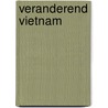 Veranderend Vietnam by M. Kerff