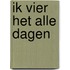 Ik vier het alle dagen