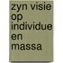 Zyn visie op individue en massa