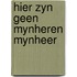 Hier zyn geen mynheren mynheer