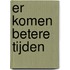 Er komen betere tijden