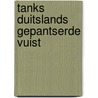 Tanks duitslands gepantserde vuist door Macksey