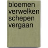 Bloemen verwelken schepen vergaan door vander Auwera