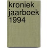 Kroniek jaarboek 1994 door Onbekend