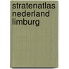 Stratenatlas Nederland Limburg door Onbekend
