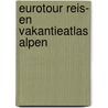 Eurotour reis- en vakantieatlas alpen by Thomas Pago