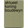 Aktueel koning boudewyn door Bouveroux