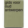Gids voor oud Antwerpen door G. van Cauwenbergh