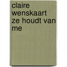 Claire wenskaart ze houdt van me door Wiroja
