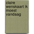 Claire wenskaart ik moest vandaag