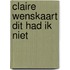 Claire wenskaart dit had ik niet