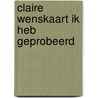 Claire wenskaart ik heb geprobeerd door Wiroja