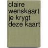Claire wenskaart je krygt deze kaart door Wiroja