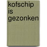 Kofschip is gezonken door Gaston Durnez