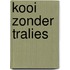 Kooi zonder tralies