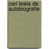 Carl lewis de autobiografie door Lewis